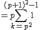 = p \sum_{k=p^2}^{(p+1)^2-1} 1
